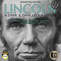 Unwritten History Lincoln A Dark & Dangerous Vision Audiobook by Geoffrey Giuliano