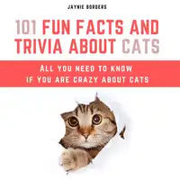 101 Fun Facts And Trivia About Cats Audiobook by Jaynie Borders