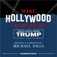 Make Hollywood Great Again Audiobook by Michael Jolls