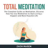 Total Meditation Audiobook by Zach Masen