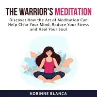 The Warrior's Meditation Audiobook by Korinne Blanca