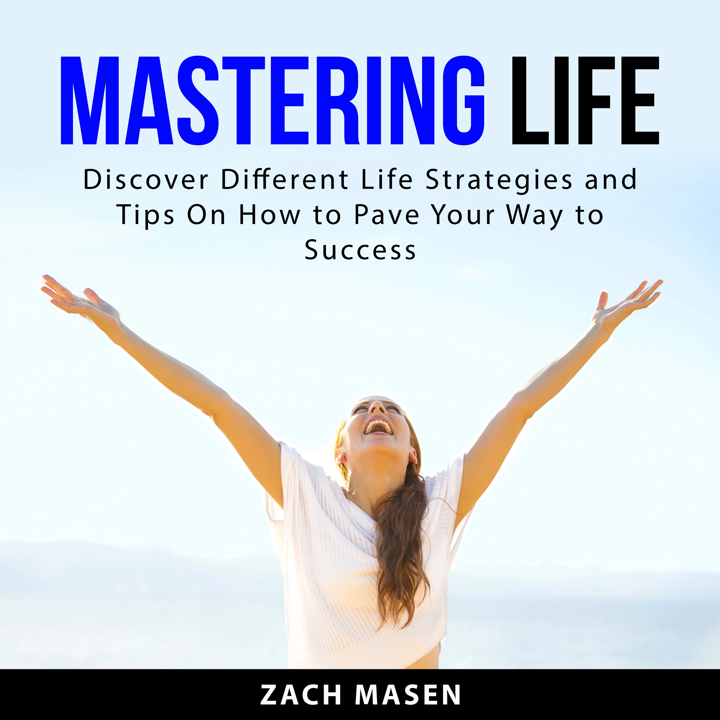 Mastering Life by Zach Masen