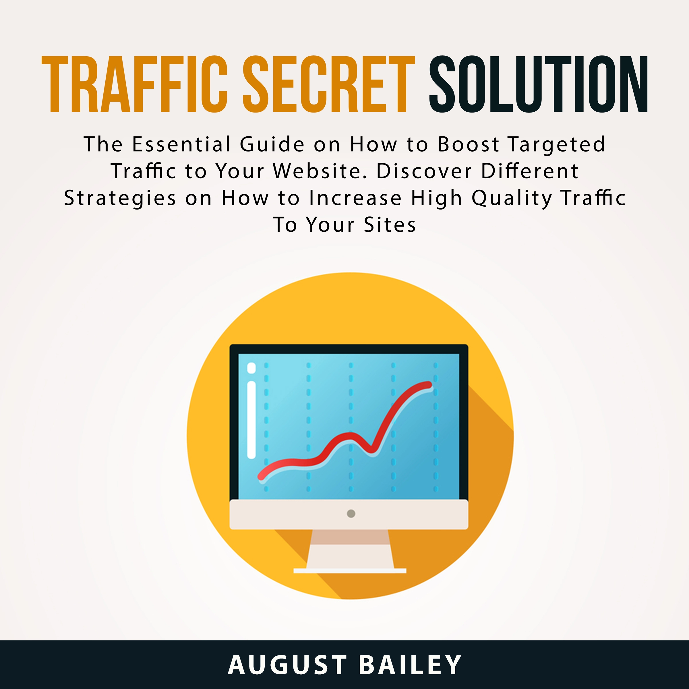 Traffic Secret Solution by August Bailey