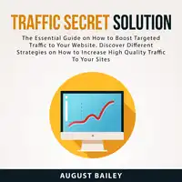 Traffic Secret Solution Audiobook by August Bailey