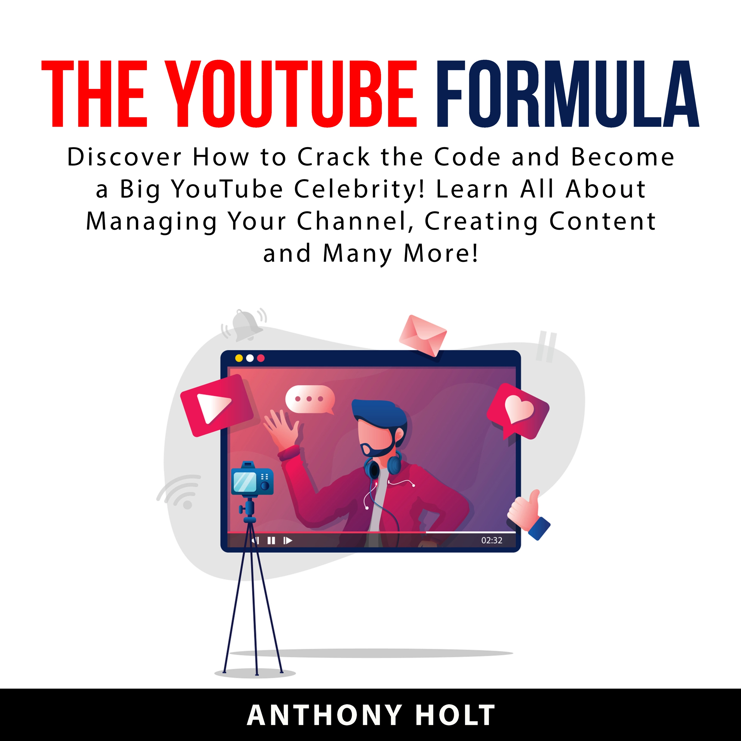 The YouTube Formula by Anthony Holt