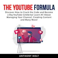 The YouTube Formula Audiobook by Anthony Holt