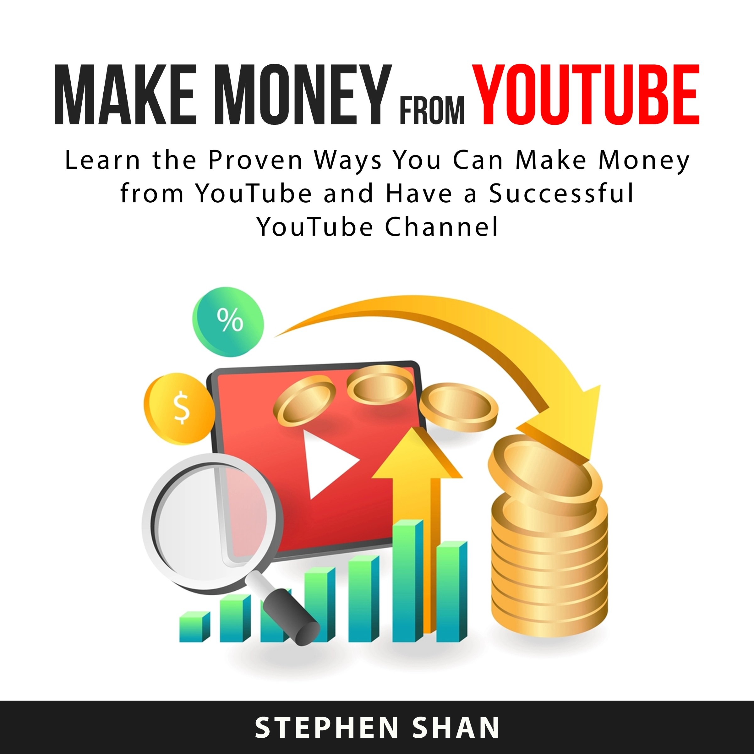 Make Money from YouTube by Stephen Shan Audiobook