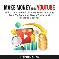 Make Money from YouTube Audiobook by Stephen Shan