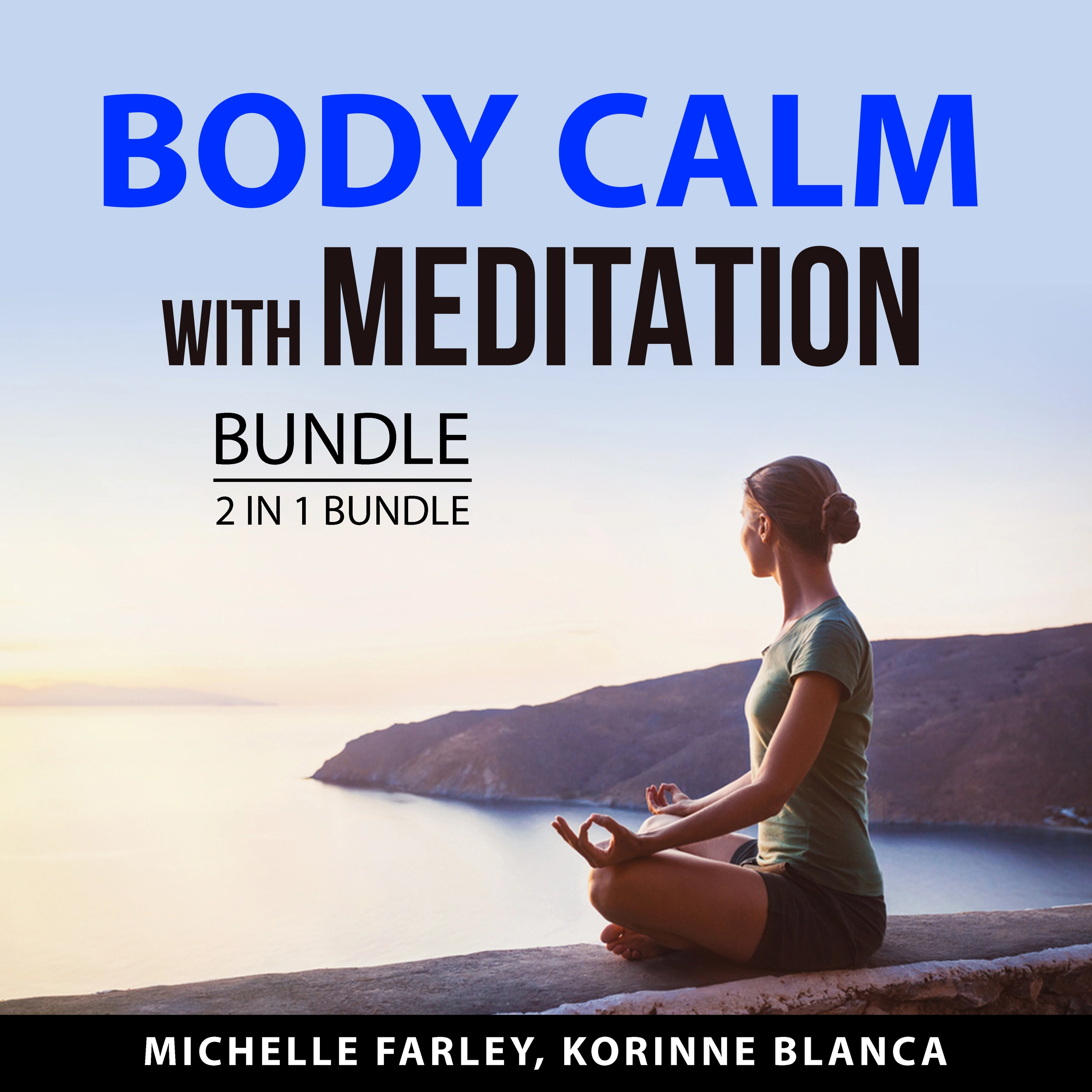 Body Calm with Meditation Bundle, 2 in 1 Bundle Audiobook by Korinne Blanca