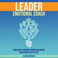 Leader Emotional Coach Audiobook by Luke Raim