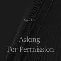 Asking For Permission Audiobook by Noar Lear