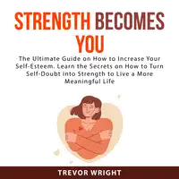 Strength Becomes You Audiobook by Trevor Wright