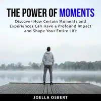 The Power of Moments Audiobook by Joella Osbert