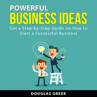 Powerful Business Ideas Audiobook by Douglas Greer