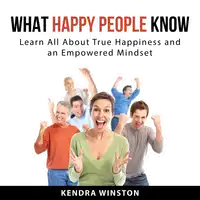 What Happy People Know Audiobook by Kendra Winston