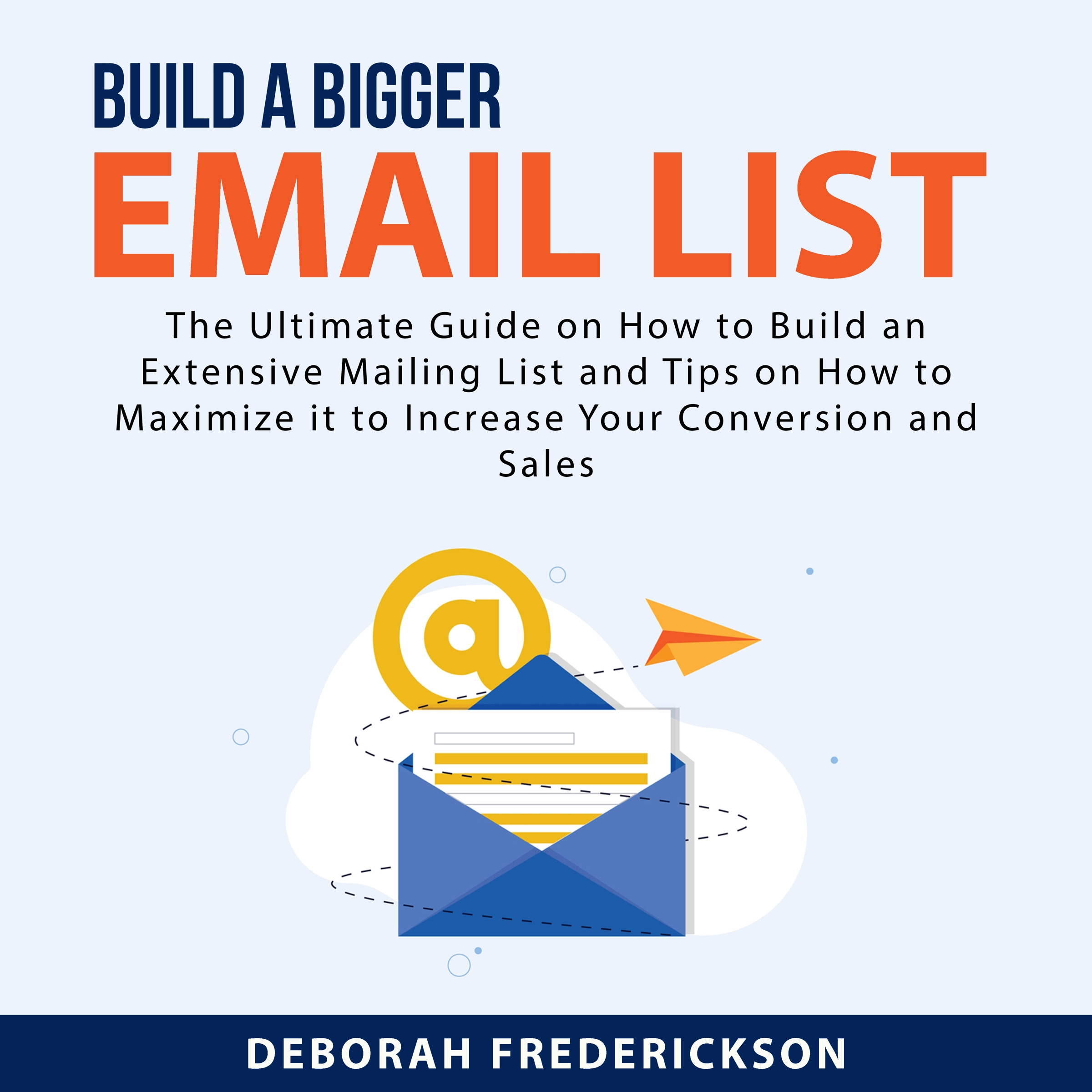 Build A Bigger Email List by Deborah Frederickson