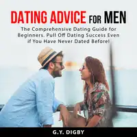 Dating Advice For Men Audiobook by G.Y. Digby