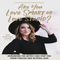 Are You Love Smart or Love Stupid? Audiobook by Dr. Rachel Sims