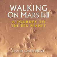 Walking on Mars I and II Audiobook by David Gatesbury