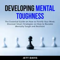 Developing Mental Toughness Audiobook by Jett Davis