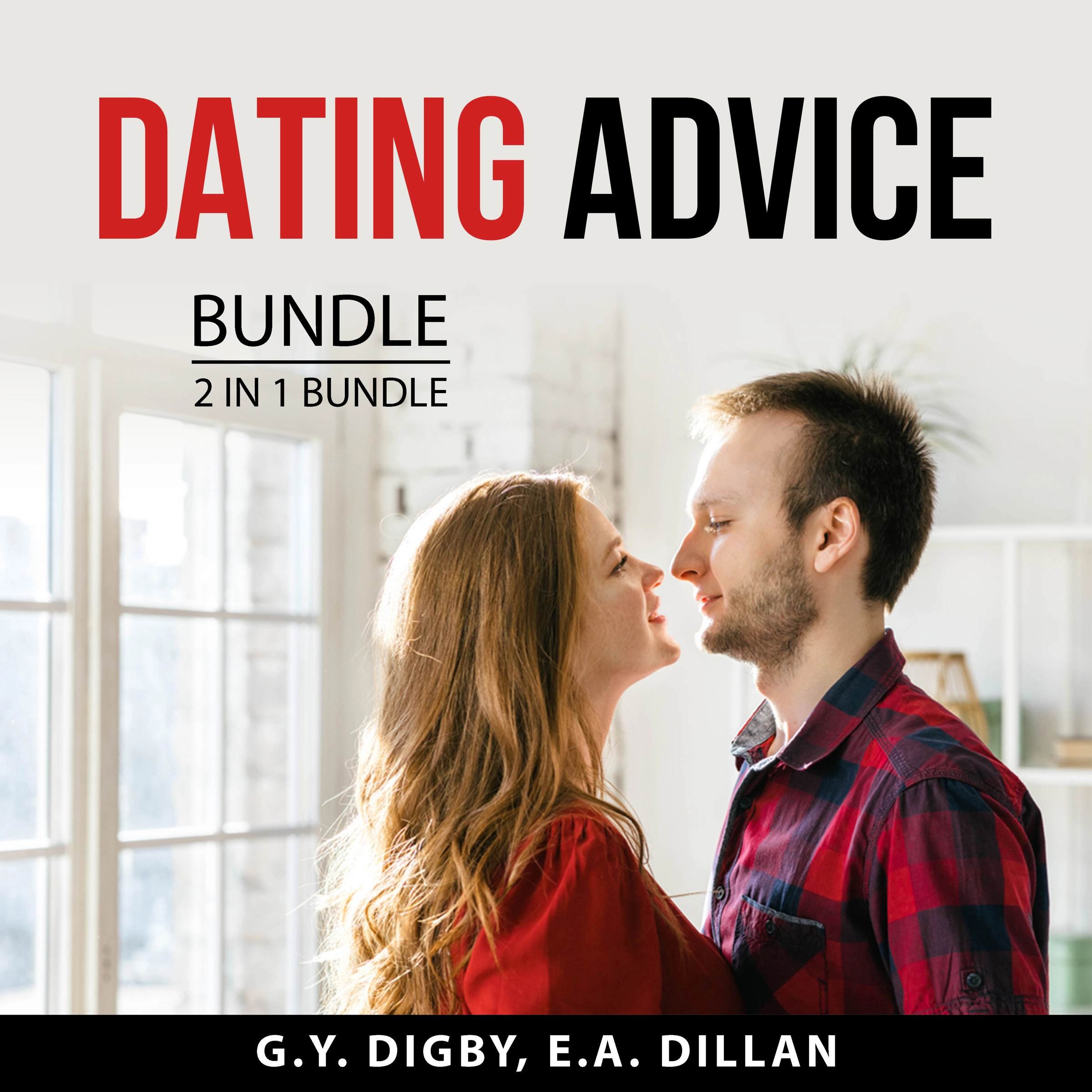 Dating Advice Bundle, 2 in 1 Bundle Audiobook by G.Y. E.A. Dillan