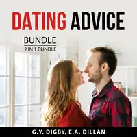 Dating Advice Bundle, 2 in 1 Bundle Audiobook by G.Y. E.A. Dillan