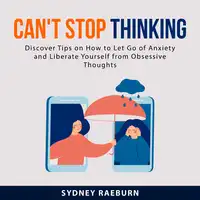 Can't Stop Thinking: Audiobook by Sydney Raeburn