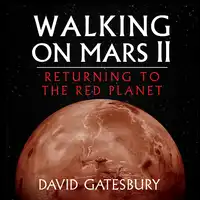 Walking on Mars II Audiobook by David Gatesbury