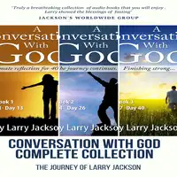 A Conversatio With God - The Entire Collection Audiobook by Larry Jackson
