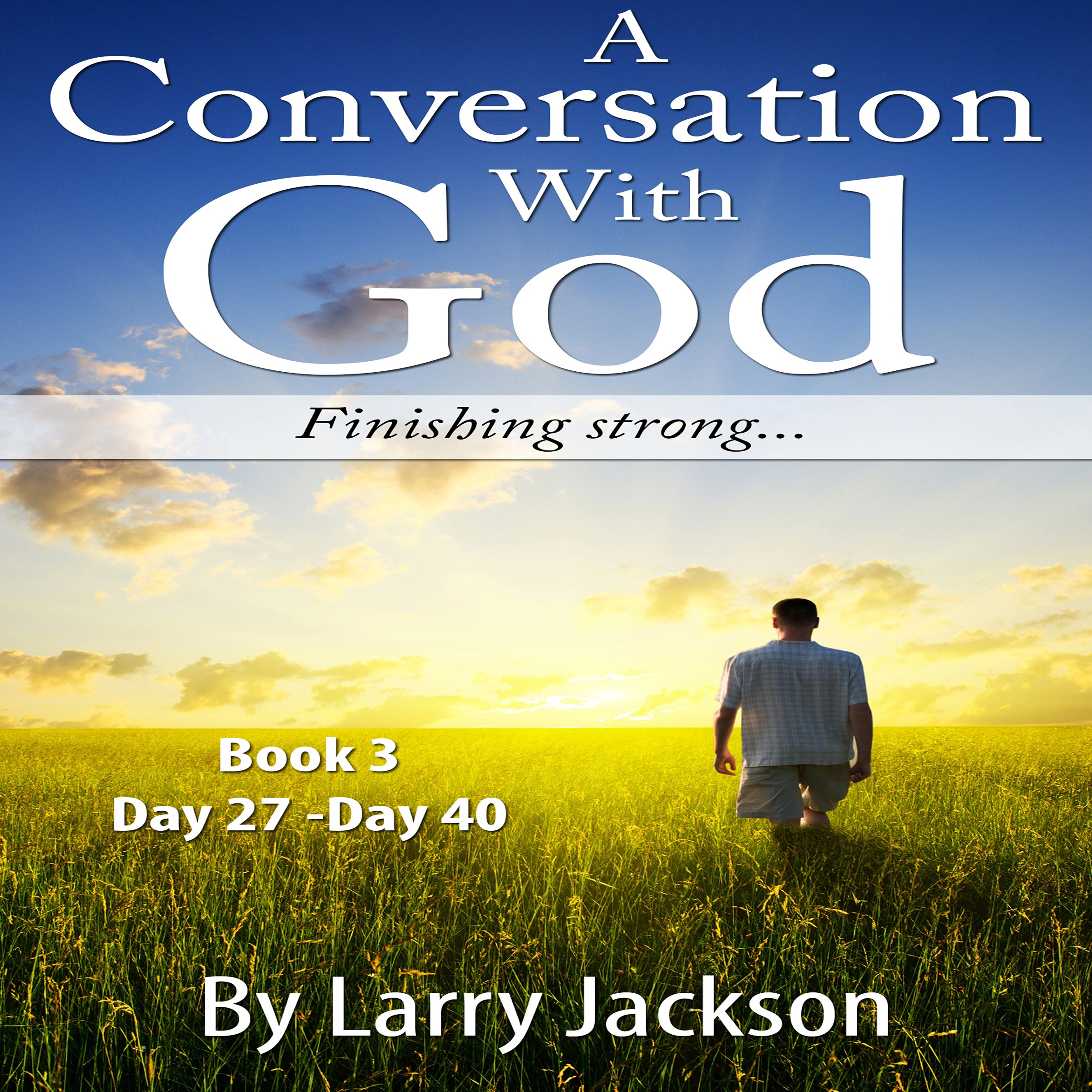 A Conversation With God by Larry Jackson