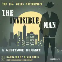 The Invisible Man: A Grotesque Romance - Unabridged Audiobook by H.G. Wells