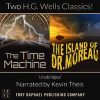 The Time Machine and The Island of Doctor Moreau - Unabridged Audiobook by H.G. Wells