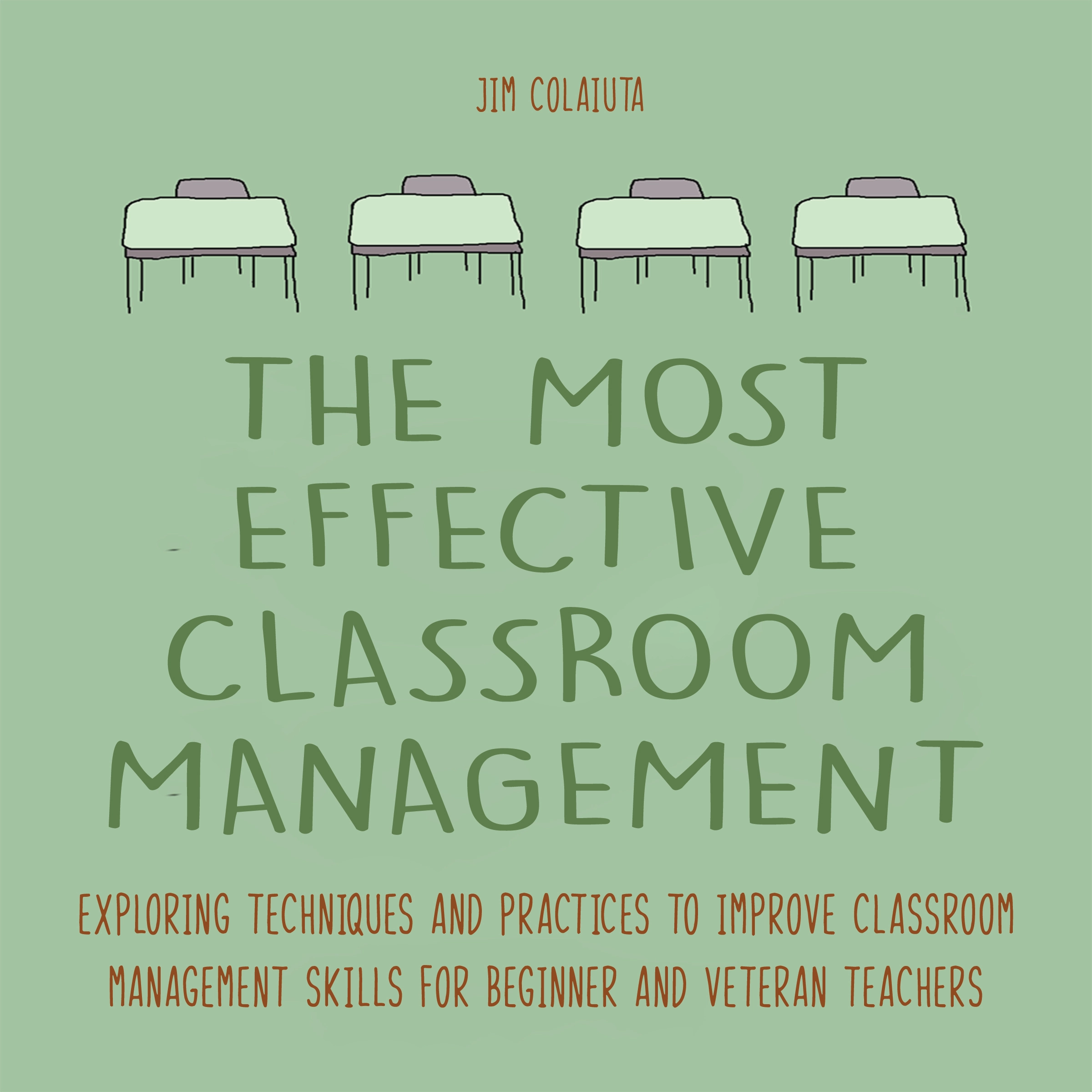 The Most Effective Classroom Management Techniques Audiobook by Jim Colajuta