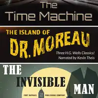 The Time Machine, The Island of Dr. Moreau, The Invisible Man - Unabridged Audiobook by H.G. Wells