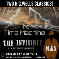 The Time Machine and The Invisible Man: A Grotesque Romance - Unabridged: Two H.G. Wells Classics! Audiobook by H.G. Wells