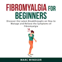Fibromyalgia For Beginners Audiobook by Marc Windsor