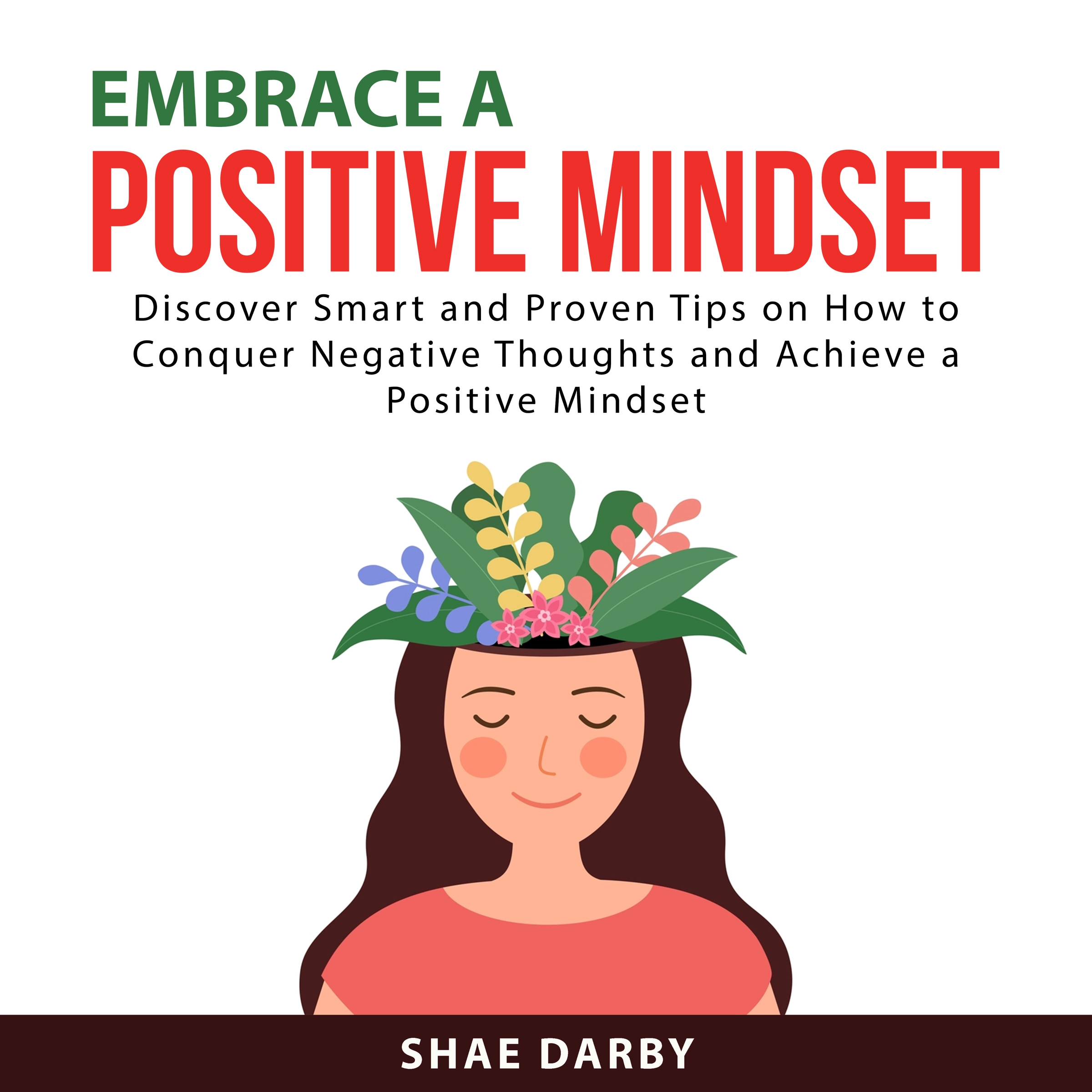 Embrace a Positive Mindset by Shae Darby