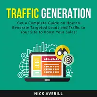 Traffic Generation Audiobook by Nick Averill