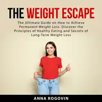 The Weight Escape Audiobook by Anna Rogovin