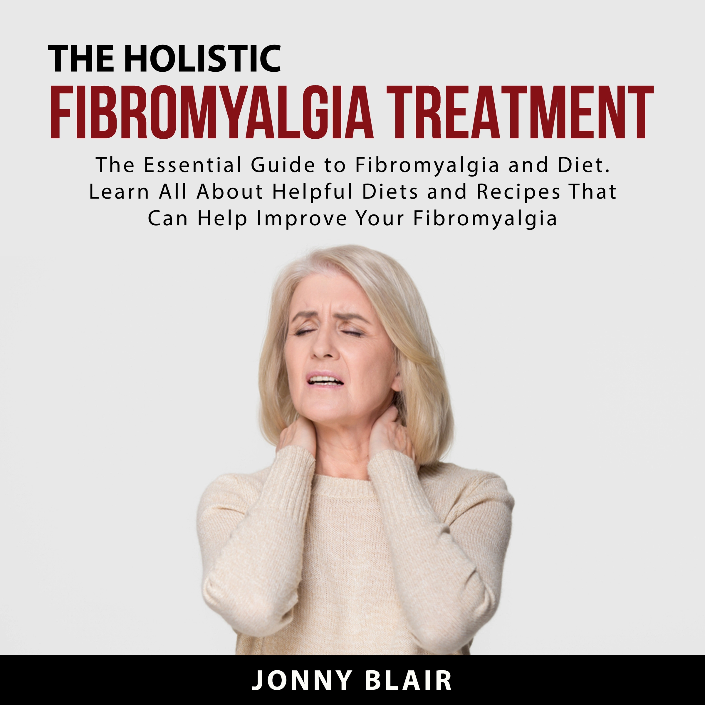 The Holistic Fibromyalgia Treatment Audiobook by Jonny Blair