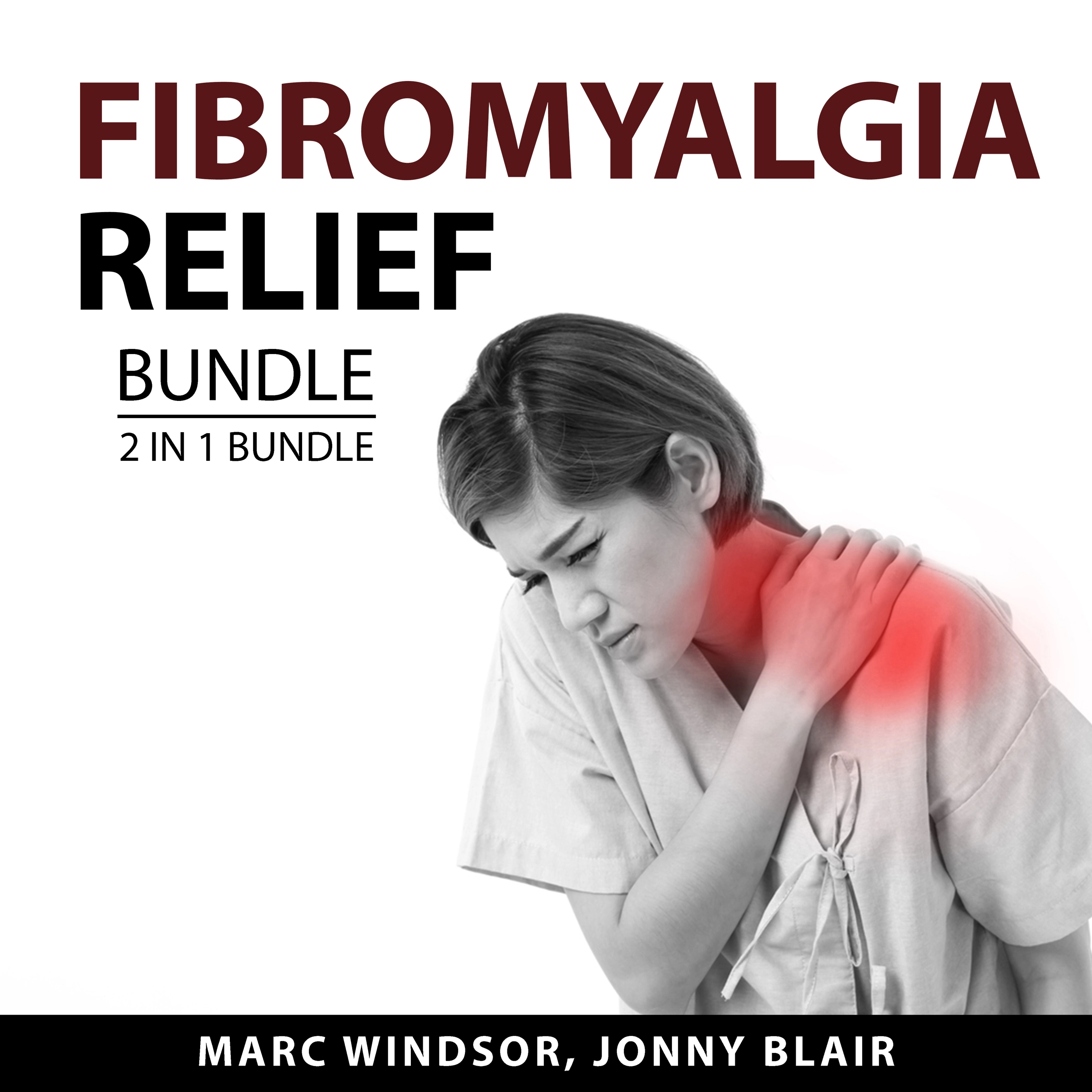 Fibromyalgia Relief bundle, 2 in 1 Bundle by Jonny Blair Audiobook