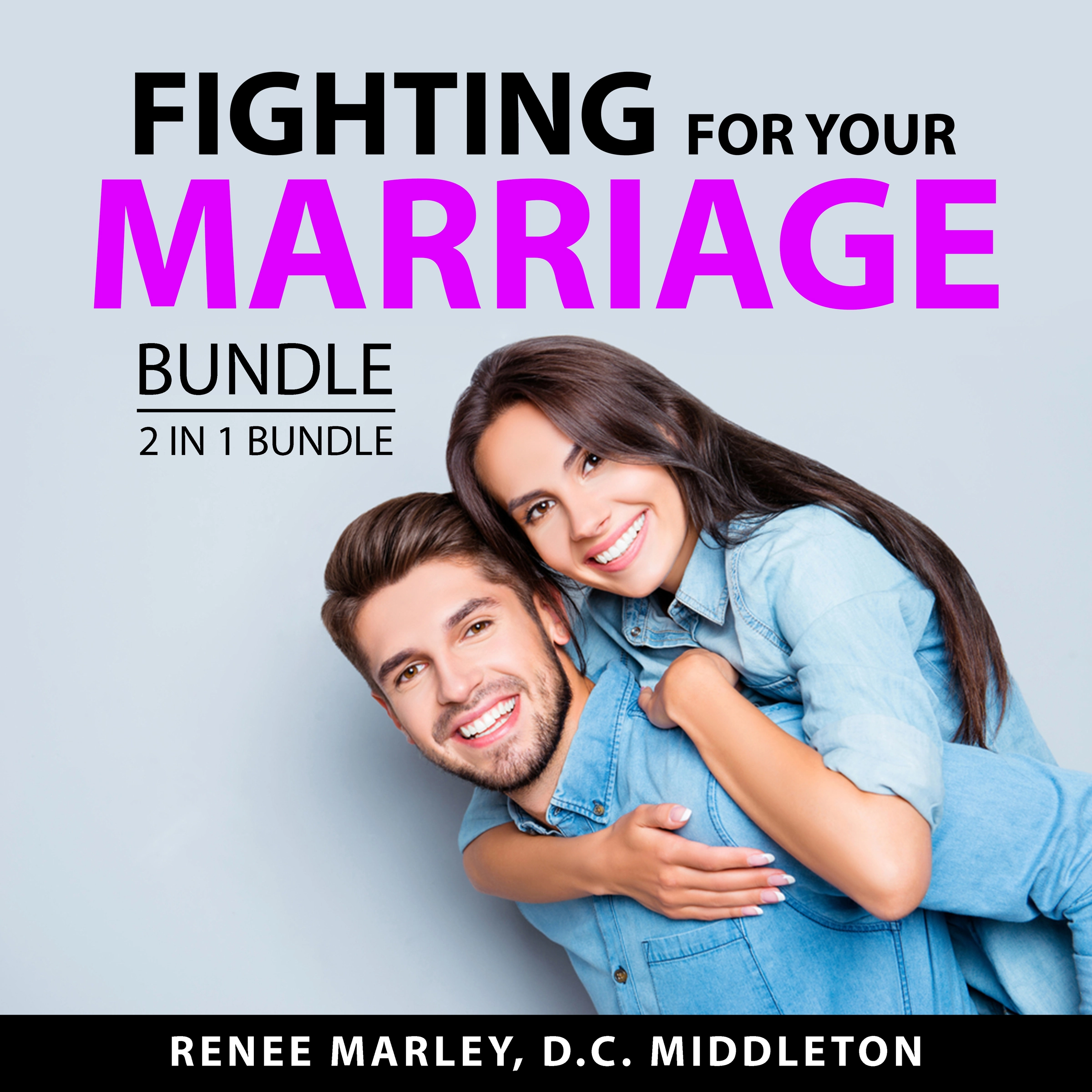 Fighting for Your Marriage Bundle, 2 in 1 Bundle Audiobook by D.C. Middleton