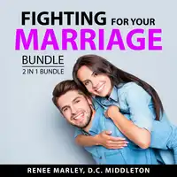 Fighting for Your Marriage Bundle, 2 in 1 Bundle Audiobook by D.C. Middleton