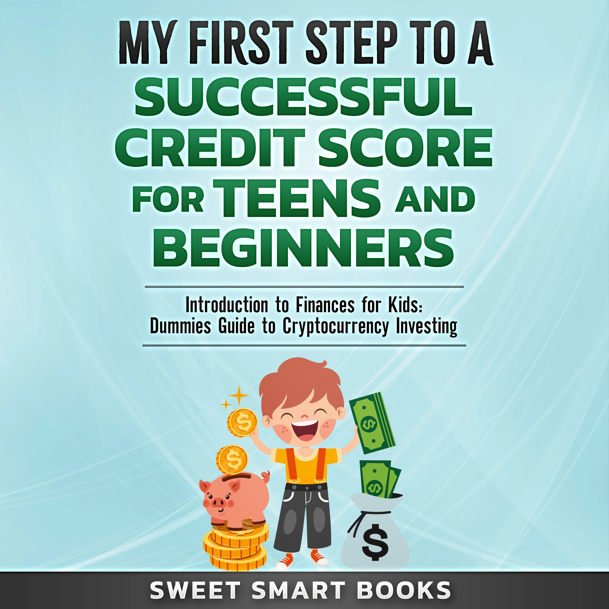 My First Step to a Successful Credit Score for Teens and Beginners Audiobook by Sweet Smart Books