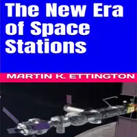 The New Era of Space Stations Audiobook by Martin K. Ettington