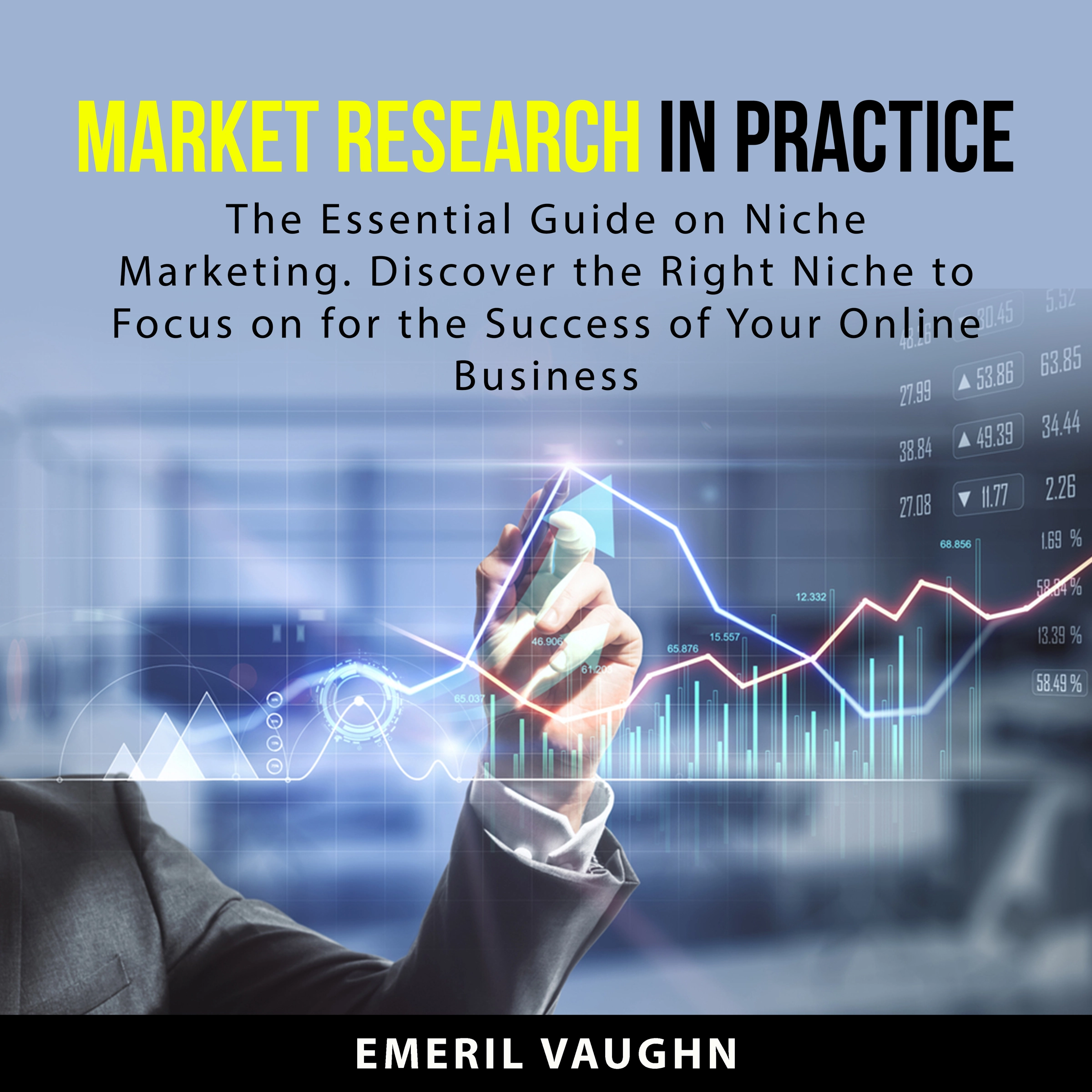 Market Research in Practice by Emeril Vaughn