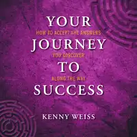 Your Journey To Success Audiobook by Kenny O Weiss
