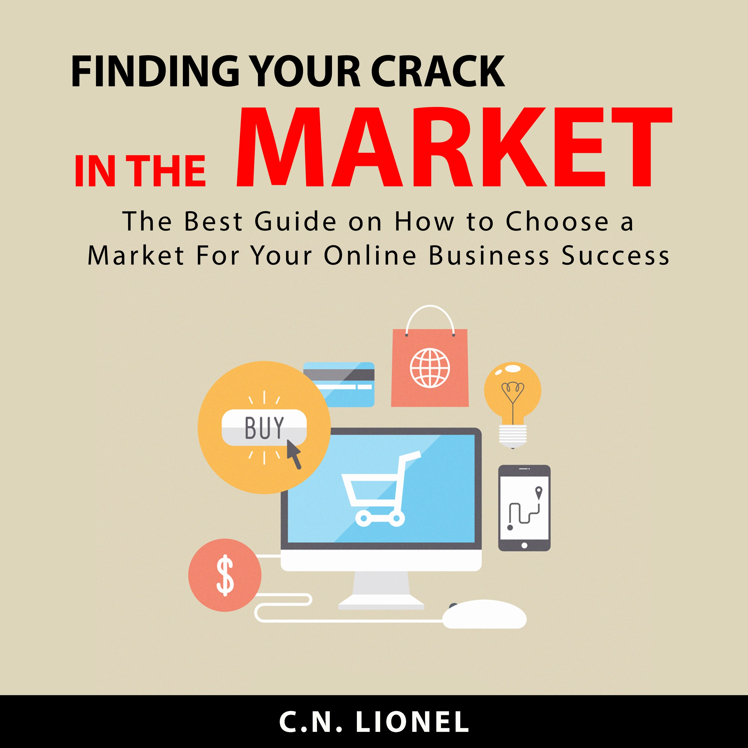 Finding Your Crack In The Market by C.N. Lionel