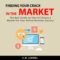 Finding Your Crack In The Market Audiobook by C.N. Lionel