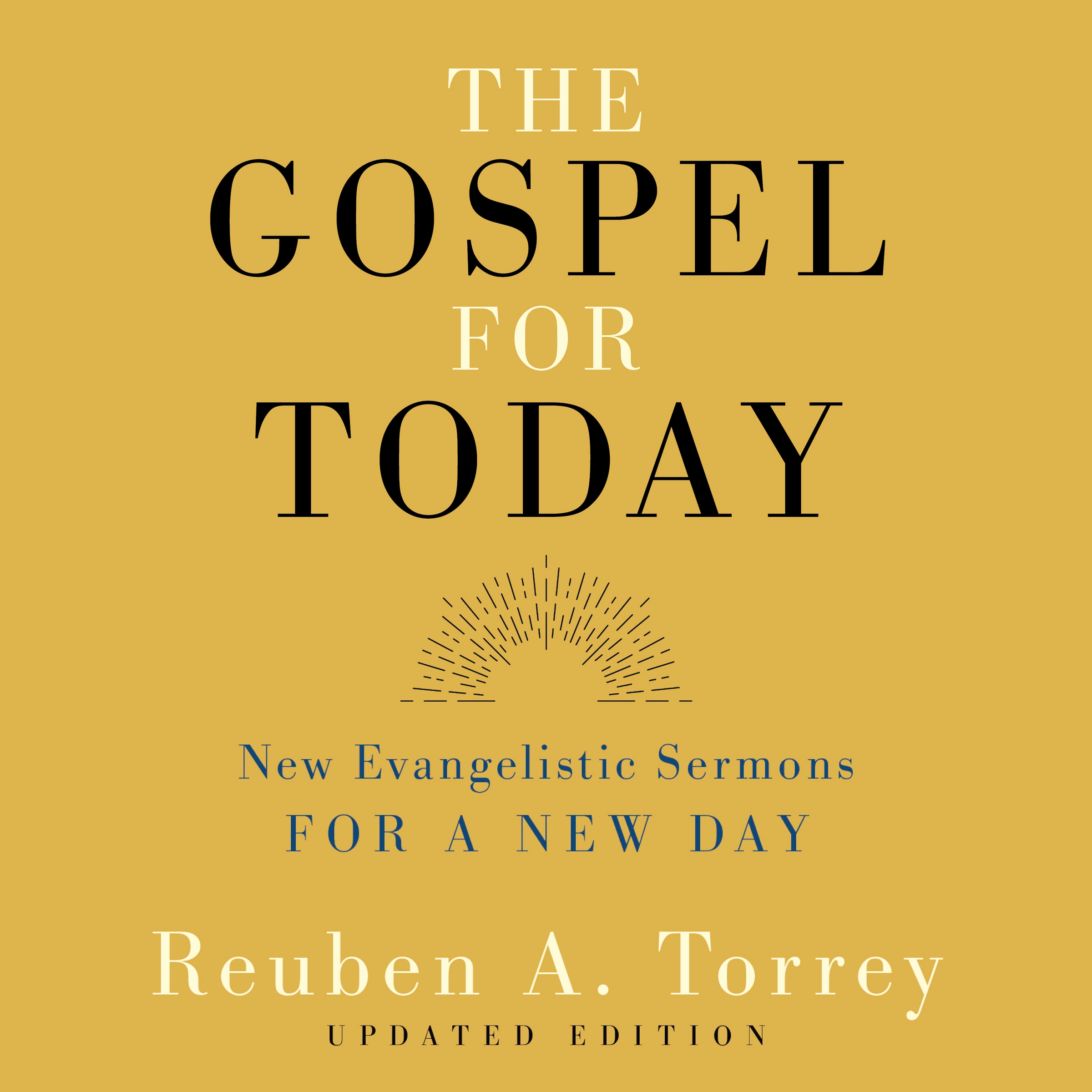 The Gospel for Today by Reuben A. Torrey